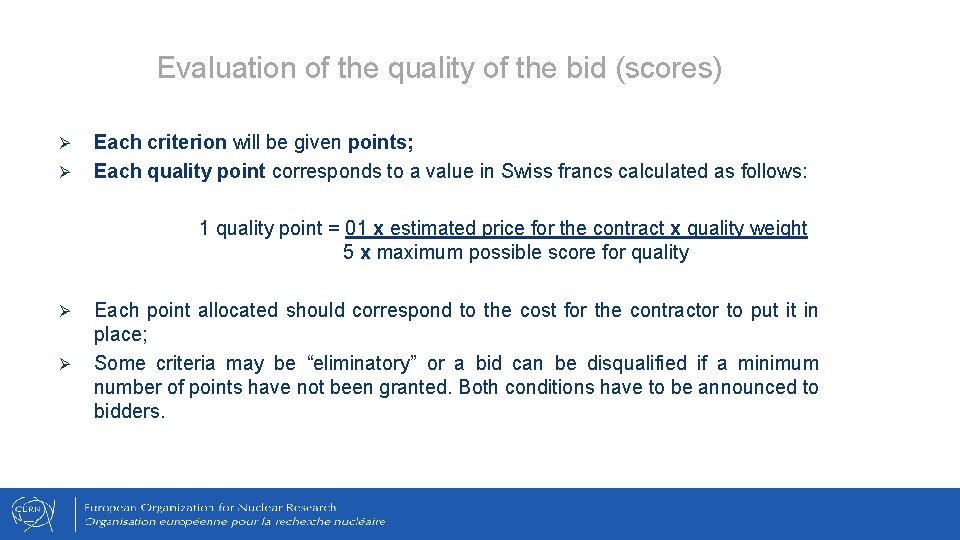 Evaluation of the quality of the bid (scores) Ø Ø Each criterion will be