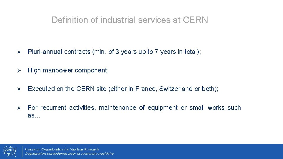 Definition of industrial services at CERN Ø Pluri-annual contracts (min. of 3 years up