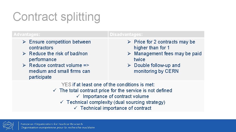 Contract splitting Advantages: Disadvantages: Ø Ensure competition between contractors Ø Reduce the risk of