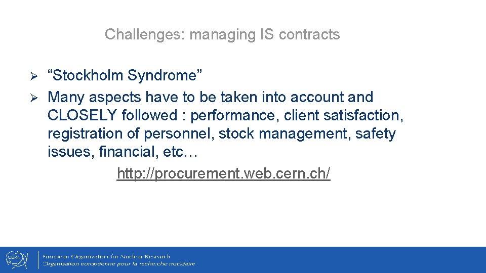 Challenges: managing IS contracts “Stockholm Syndrome” Ø Many aspects have to be taken into