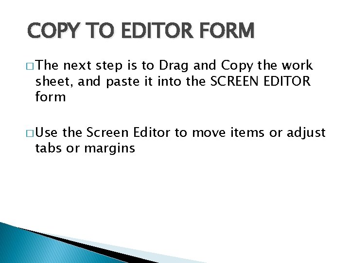 COPY TO EDITOR FORM � The next step is to Drag and Copy the