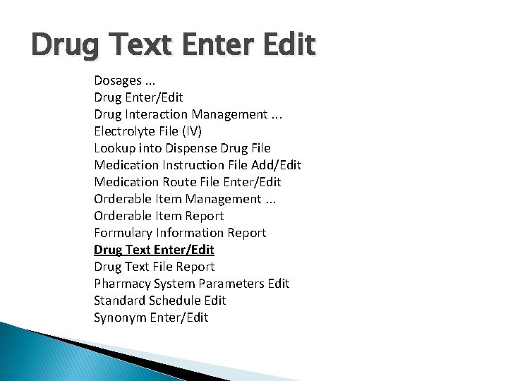 Drug Text Enter Edit Dosages. . . Drug Enter/Edit Drug Interaction Management. . .