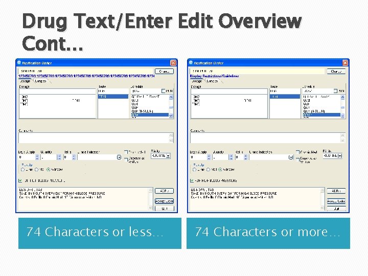 Drug Text/Enter Edit Overview Cont… 74 Characters or less… 74 Characters or more… 