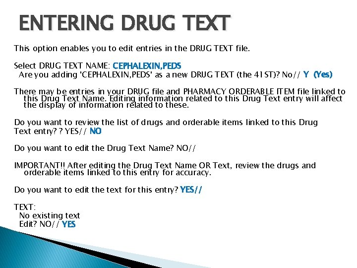 ENTERING DRUG TEXT This option enables you to edit entries in the DRUG TEXT