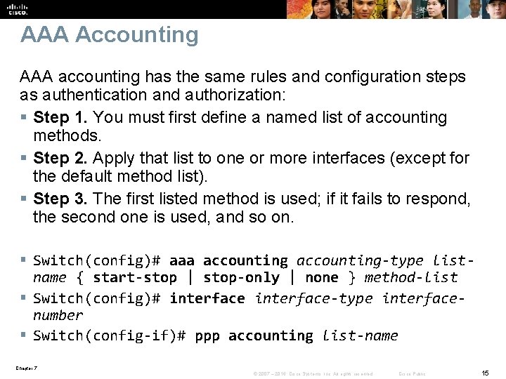 AAA Accounting AAA accounting has the same rules and configuration steps as authentication and
