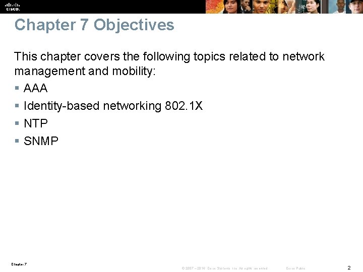 Chapter 7 Objectives This chapter covers the following topics related to network management and