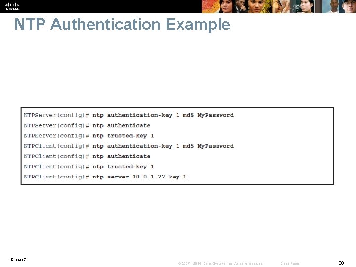 NTP Authentication Example Chapter 7 © 2007 – 2016, Cisco Systems, Inc. All rights