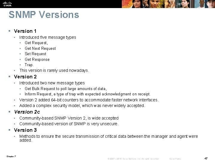SNMP Versions § Version 1 • Introduced five message types • • Get Request,