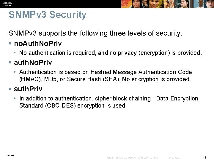 SNMPv 3 Security SNMPv 3 supports the following three levels of security: § no.