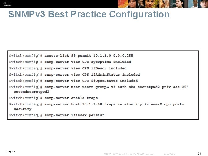 SNMPv 3 Best Practice Configuration Chapter 7 © 2007 – 2016, Cisco Systems, Inc.
