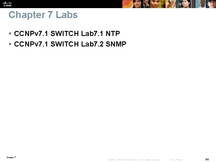 Chapter 7 Labs § CCNPv 7. 1 SWITCH Lab 7. 1 NTP § CCNPv
