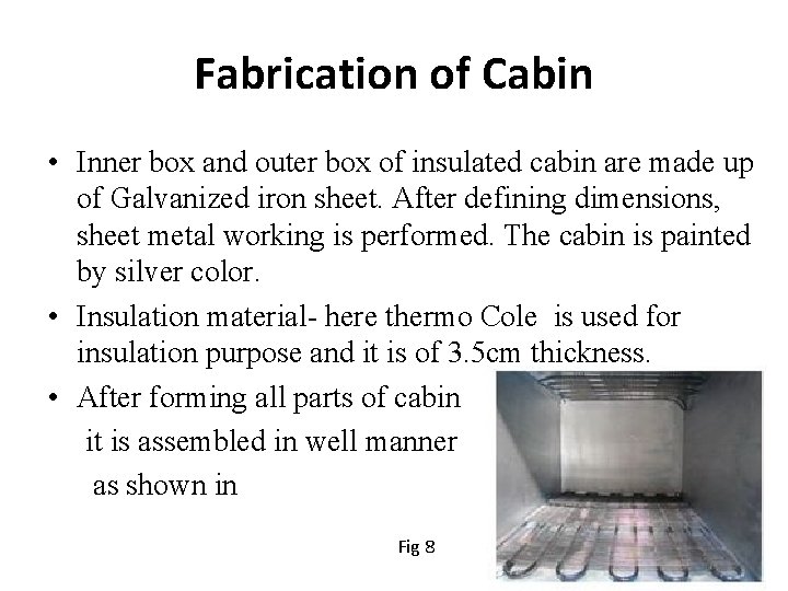 Fabrication of Cabin • Inner box and outer box of insulated cabin are made Fabrication of Cabin • Inner box and outer box of insulated cabin are made