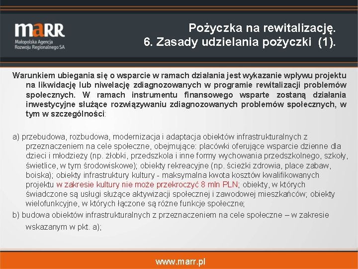 Pożyczka na rewitalizację. 6. Zasady udzielania pożyczki (1). Warunkiem ubiegania się o wsparcie w