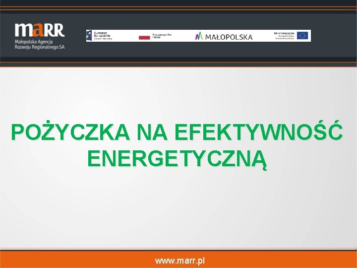 POŻYCZKA NA EFEKTYWNOŚĆ ENERGETYCZNĄ www. marr. pl 