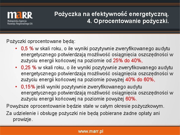 Pożyczka na efektywność energetyczną. 4. Oprocentowanie pożyczki. Pożyczki oprocentowane będą: • 0, 5 %