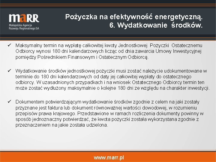 Pożyczka na efektywność energetyczną. 6. Wydatkowanie środków. ü Maksymalny termin na wypłatę całkowitej kwoty