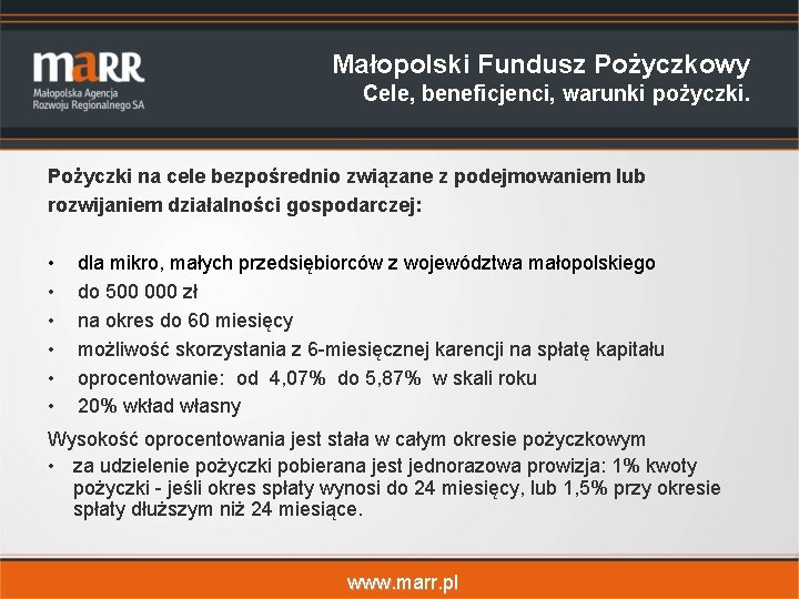 Małopolski Fundusz Pożyczkowy Cele, beneficjenci, warunki pożyczki. Pożyczki na cele bezpośrednio związane z podejmowaniem