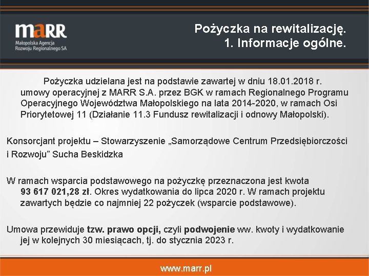 Pożyczka na rewitalizację. 1. Informacje ogólne. Pożyczka udzielana jest na podstawie zawartej w dniu