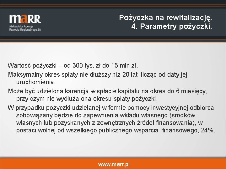 Pożyczka na rewitalizację. 4. Parametry pożyczki. Wartość pożyczki – od 300 tys. zł do