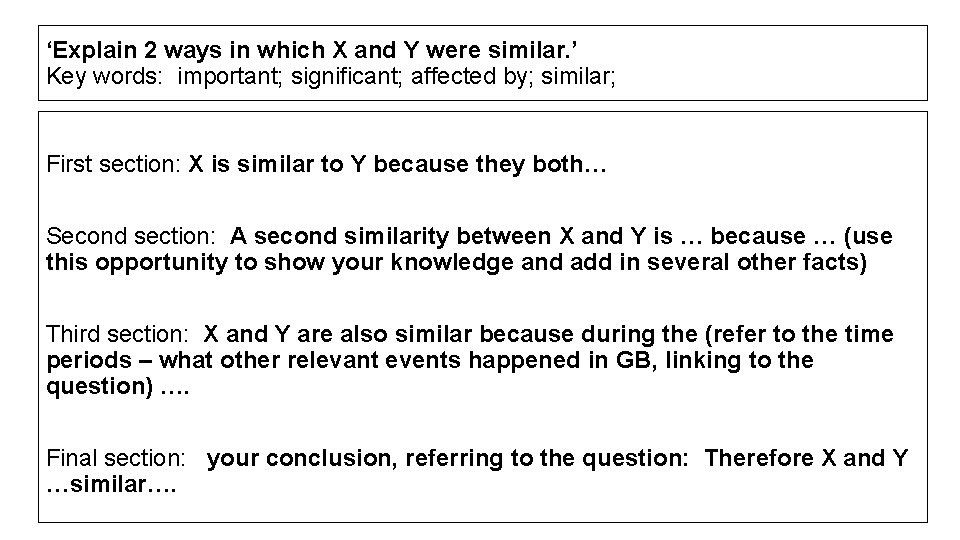 ‘Explain 2 ways in which X and Y were similar. ’ Key words: important;