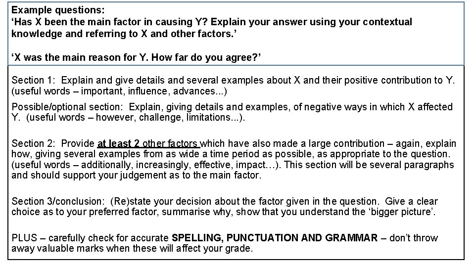 Example questions: ‘Has X been the main factor in causing Y? Explain your answer