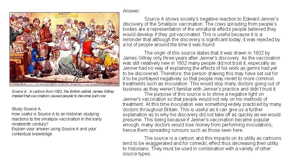 Answer: Source A shows society’s negative reaction to Edward Jenner’s discovery of the Smallpox