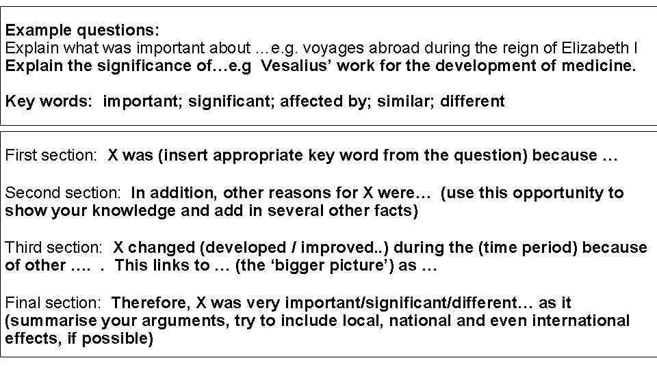 Example questions: Explain what was important about …e. g. voyages abroad during the reign
