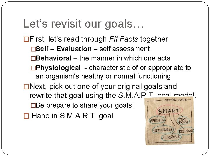 Let’s revisit our goals… �First, let’s read through Fit Facts together �Self – Evaluation Let’s revisit our goals… �First, let’s read through Fit Facts together �Self – Evaluation