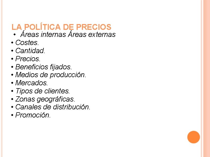 LA POLÍTICA DE PRECIOS • Áreas internas Áreas externas • Costes. • Cantidad. •