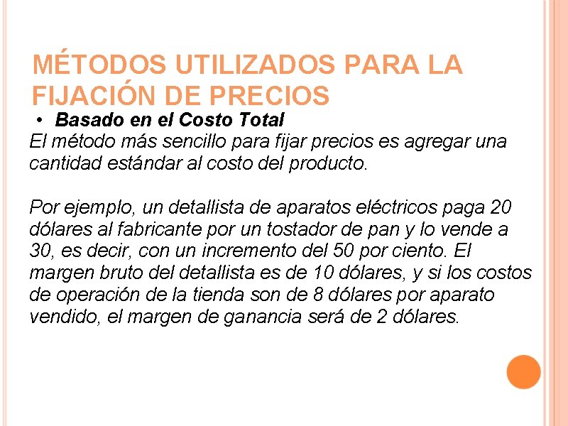 MÉTODOS UTILIZADOS PARA LA FIJACIÓN DE PRECIOS • Basado en el Costo Total El