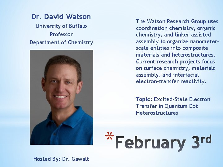 Dr. David Watson The Watson Research Group uses coordination chemistry, organic chemistry, and linker-assisted