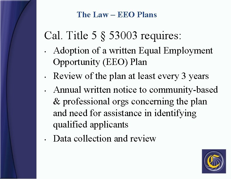 The Law – EEO Plans Cal. Title 5 § 53003 requires: • • Adoption