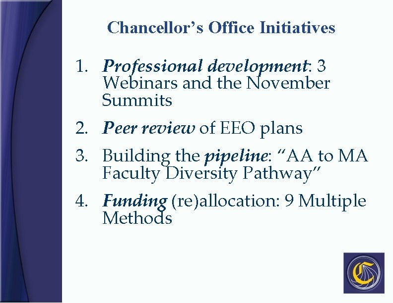 Chancellor’s Office Initiatives 1. Professional development: 3 Webinars and the November Summits 2. Peer