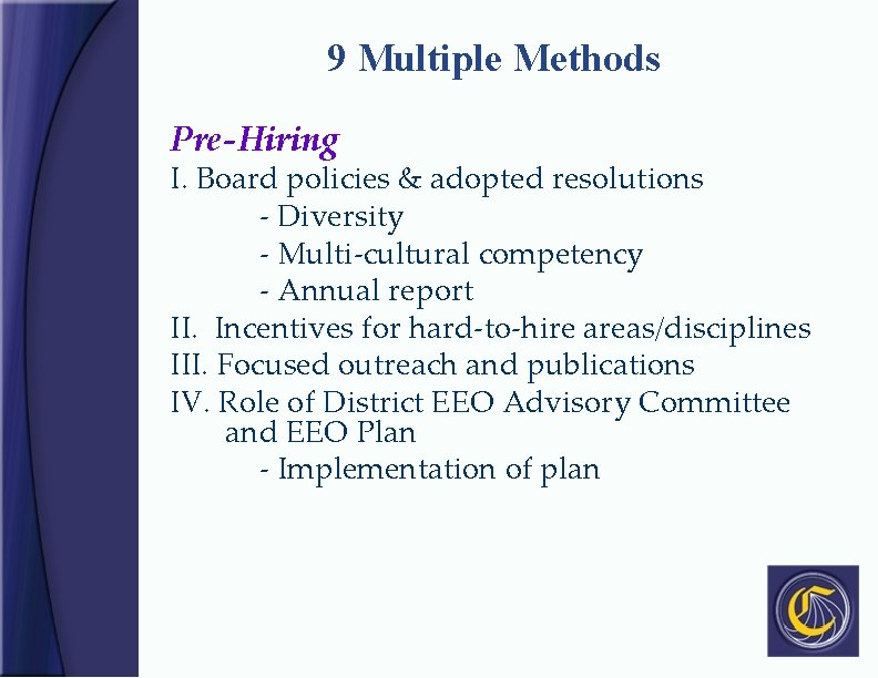 9 Multiple Methods Pre-Hiring I. Board policies & adopted resolutions - Diversity - Multi-cultural