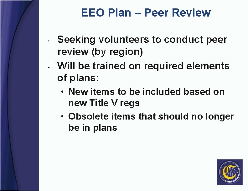 EEO Plan – Peer Review • • Seeking volunteers to conduct peer review (by