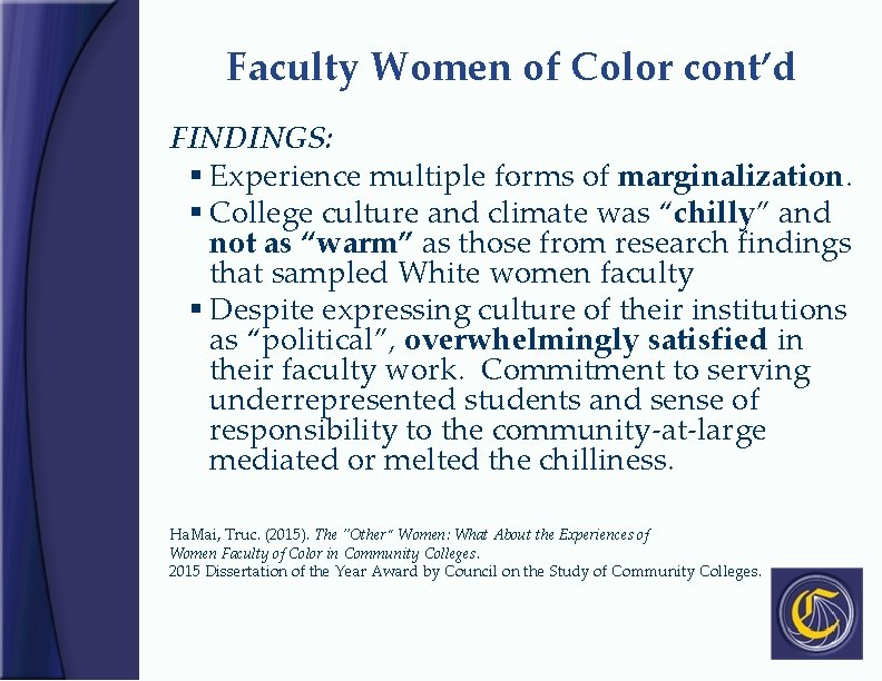 Faculty Women of Color cont’d FINDINGS: § Experience multiple forms of marginalization. § College