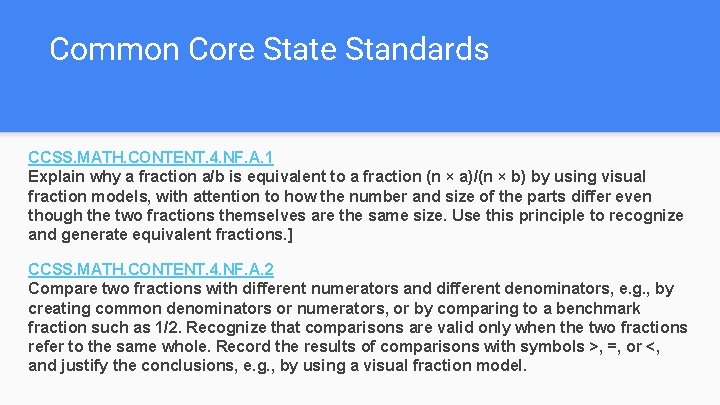 Common Core State Standards CCSS. MATH. CONTENT. 4. NF. A. 1 Explain why a