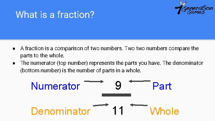 What is a fraction? ● A fraction is a comparison of two numbers. Two