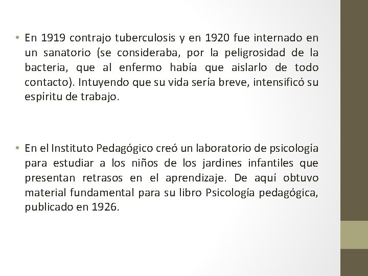  • En 1919 contrajo tuberculosis y en 1920 fue internado en un sanatorio