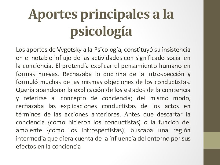 Aportes principales a la psicología Los aportes de Vygotsky a la Psicología, constituyó su