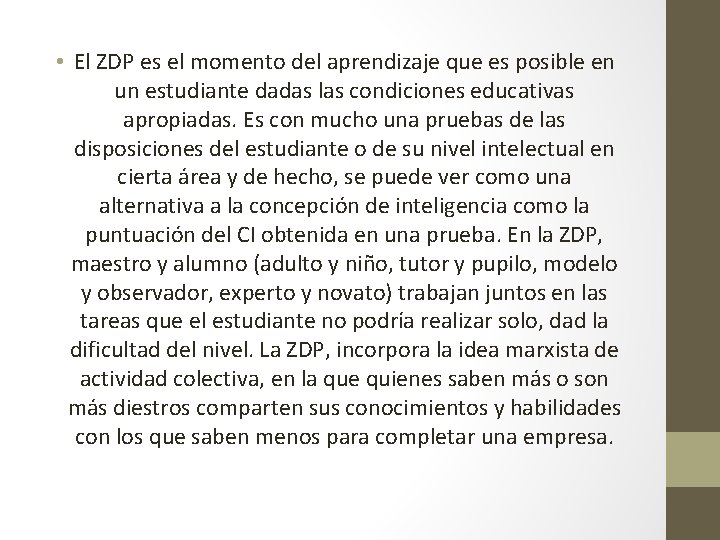  • El ZDP es el momento del aprendizaje que es posible en un