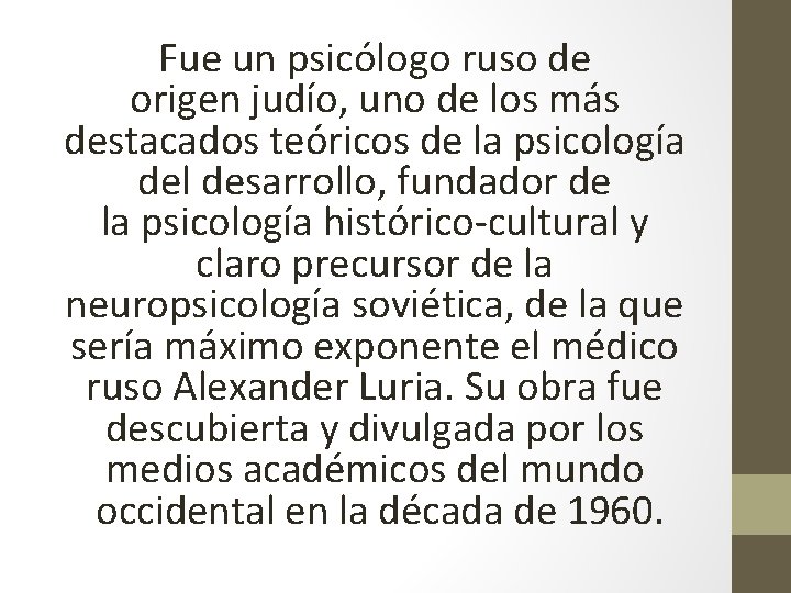 Fue un psicólogo ruso de origen judío, uno de los más destacados teóricos de