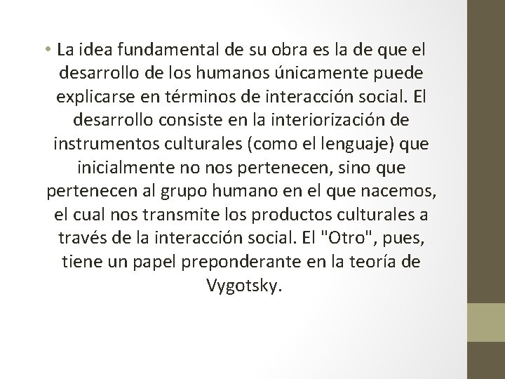  • La idea fundamental de su obra es la de que el desarrollo