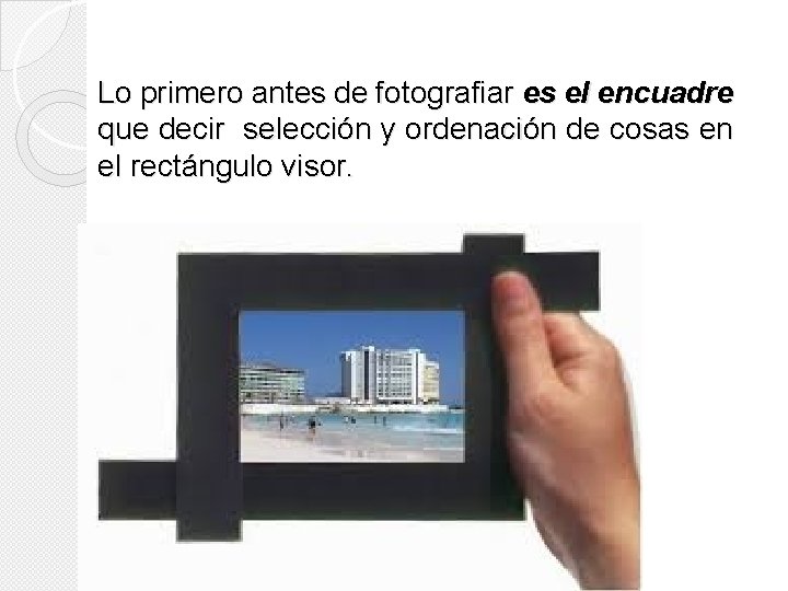 Lo primero antes de fotografiar es el encuadre que decir selección y ordenación de Lo primero antes de fotografiar es el encuadre que decir selección y ordenación de