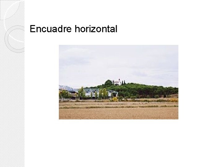 Encuadre horizontal Encuadre horizontal