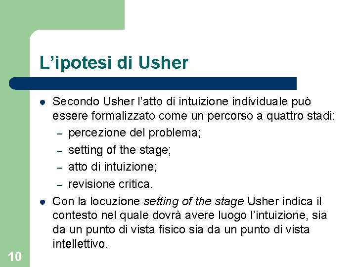 L’ipotesi di Usher l l 10 Secondo Usher l’atto di intuizione individuale può essere