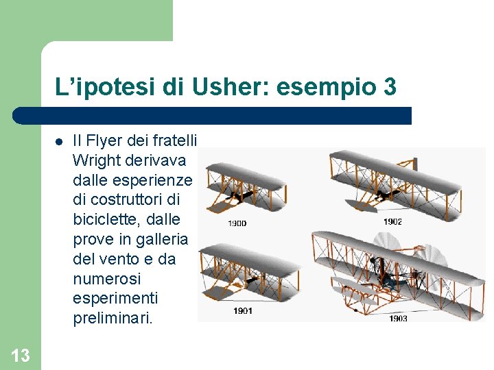 L’ipotesi di Usher: esempio 3 l 13 Il Flyer dei fratelli Wright derivava dalle