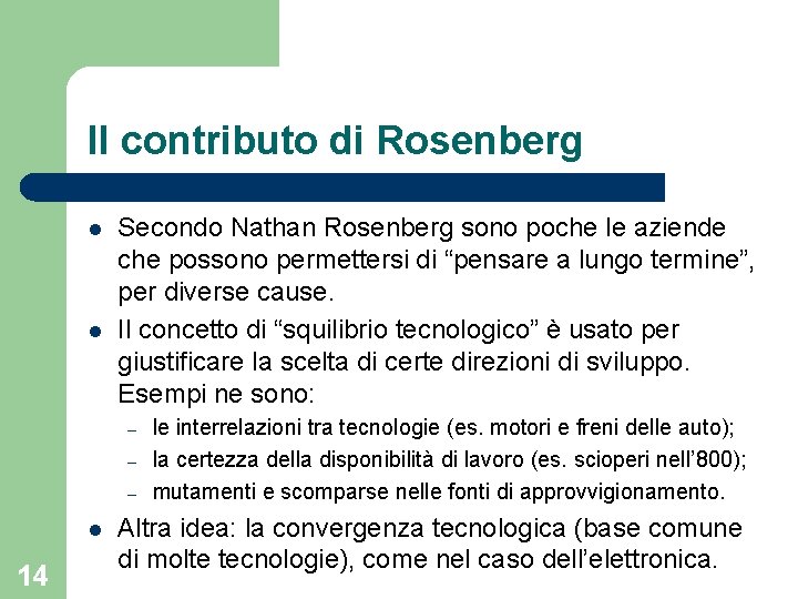 Il contributo di Rosenberg l l Secondo Nathan Rosenberg sono poche le aziende che