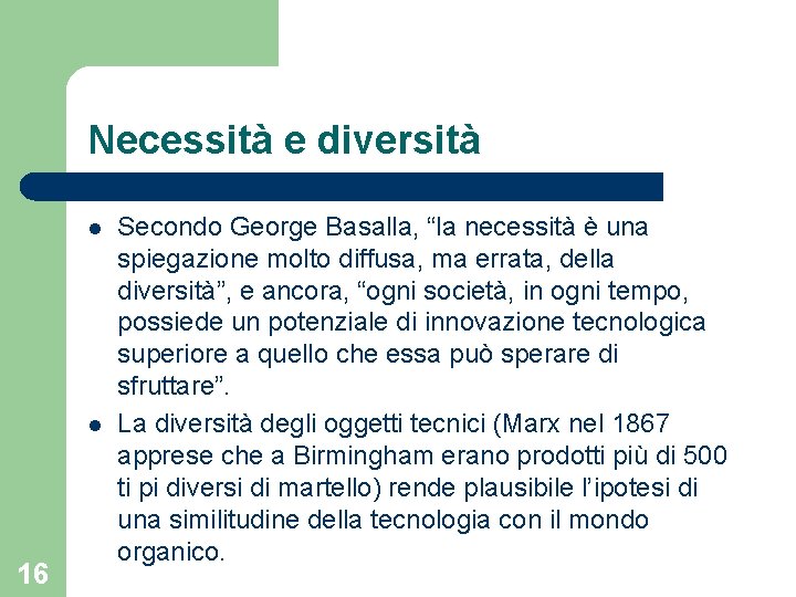 Necessità e diversità l l 16 Secondo George Basalla, “la necessità è una spiegazione