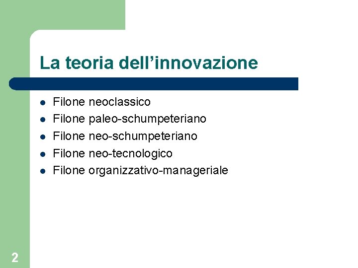 La teoria dell’innovazione l l l 2 Filone neoclassico Filone paleo-schumpeteriano Filone neo-tecnologico Filone